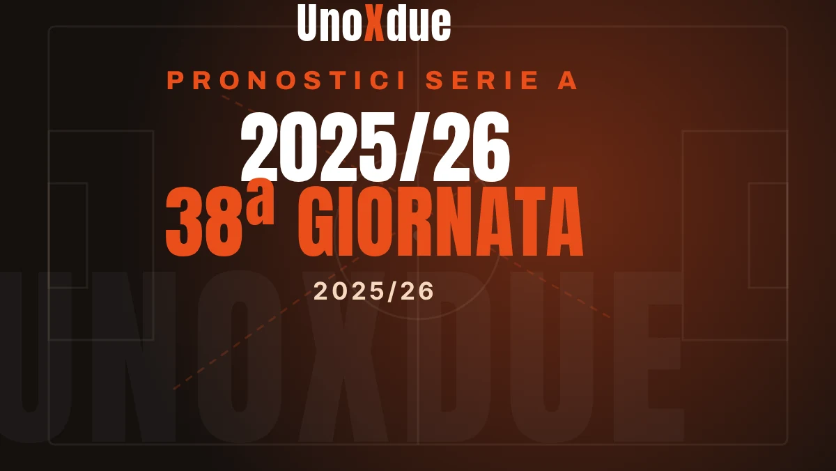 Pronostici Serie A 2025/26 38ª giornata — UnoXdue
